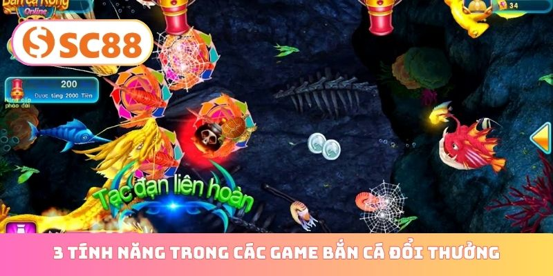 3 tính năng trong các game bắn cá đổi thưởng