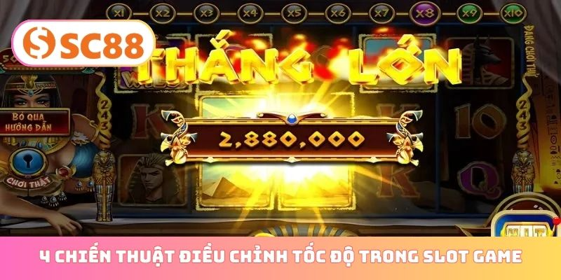 4 chiến thuật điều chỉnh tốc độ trong mẹo chơi slot game
