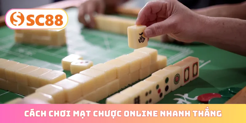 Cách chơi mạt chược online nhanh thắng