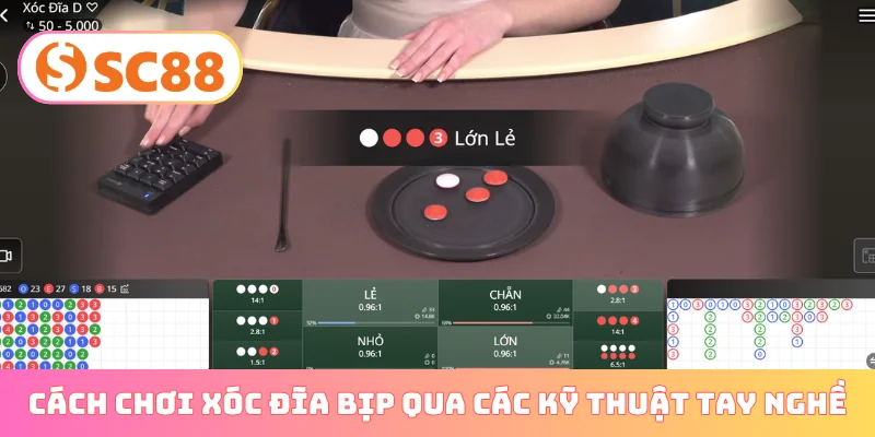 Cách chơi xóc đĩa bịp qua các kỹ thuật tay nghề