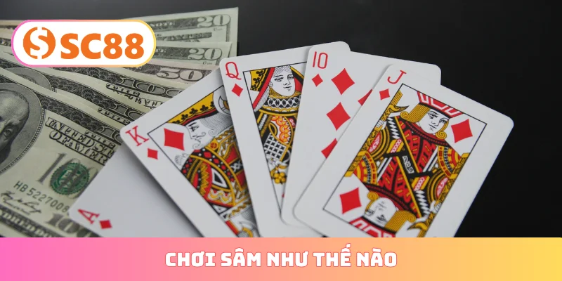 chơi sâm như thế nào