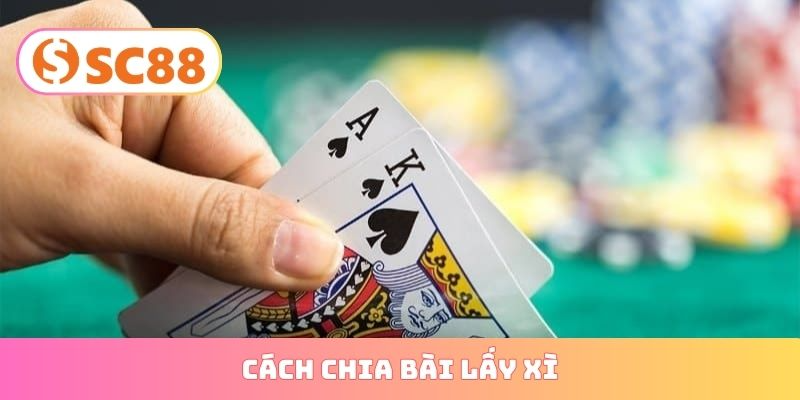 cách chia bài lấy xì