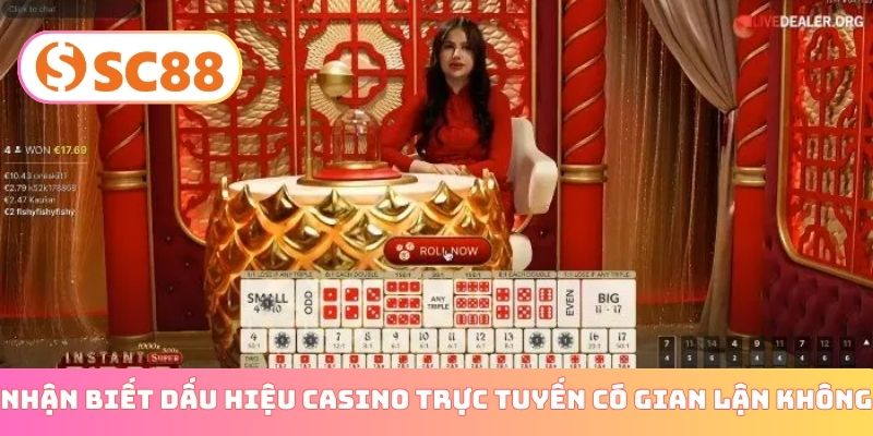 Nhận biết dấu hiệu casino trực tuyến có gian lận không