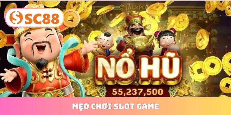 mẹo chơi slot game