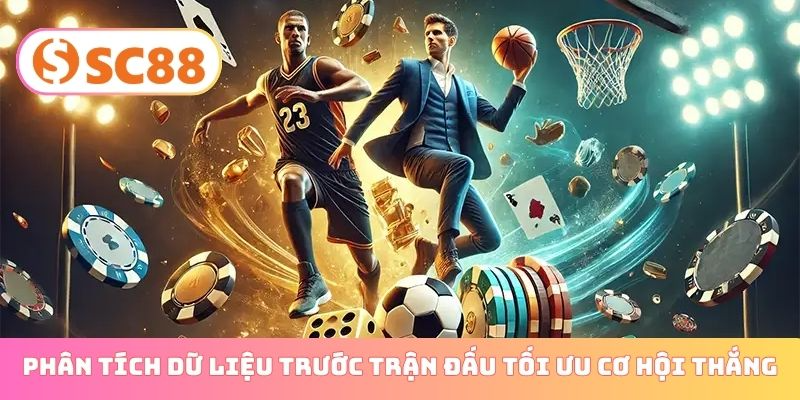 Phân tích dữ liệu trước trận đấu tối ưu cơ hội thắng