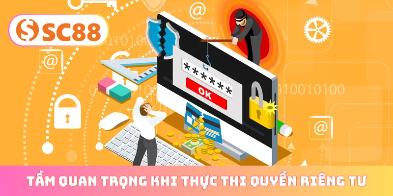 Tầm quan trọng khi thực thi quyền riêng tư
