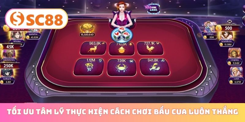 Tối ưu tâm lý thực hiện cách chơi bầu cua luôn thắng