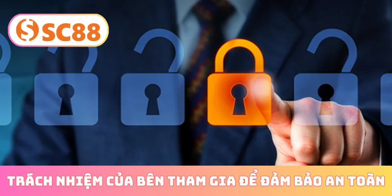 Trách nhiệm của bên tham gia để đảm bảo an toàn